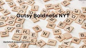 Gutsy Boldness NYT